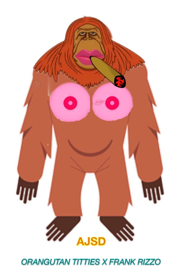 Orangutan Titties x Frank Rizzo